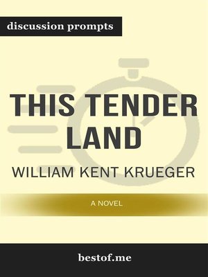 cover image of Summary--"This Tender Land--A Novel" by William Kent Krueger--Discussion Prompts